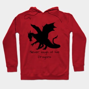 Never Laugh at Live Dragons Hoodie